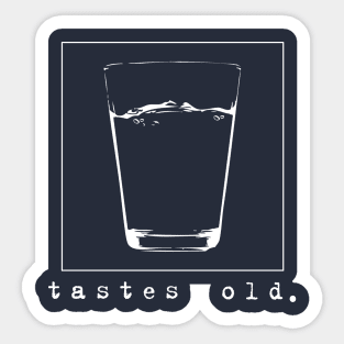 Tastes Old. - White Variant Sticker